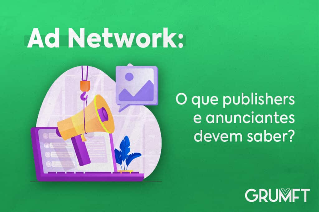 Ad Network: o que publishers e anunciantes devem saber?