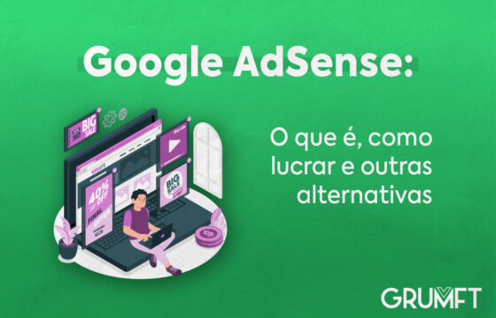 Google AdSense: o que é, como lucrar e outra alternativa
