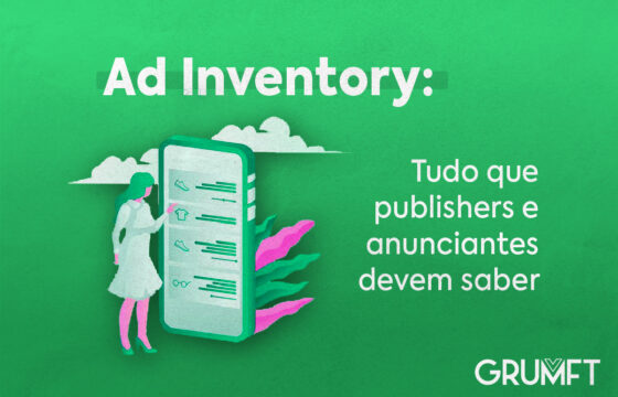 Ad Inventory: tudo que publishers e anunciantes devem saber
