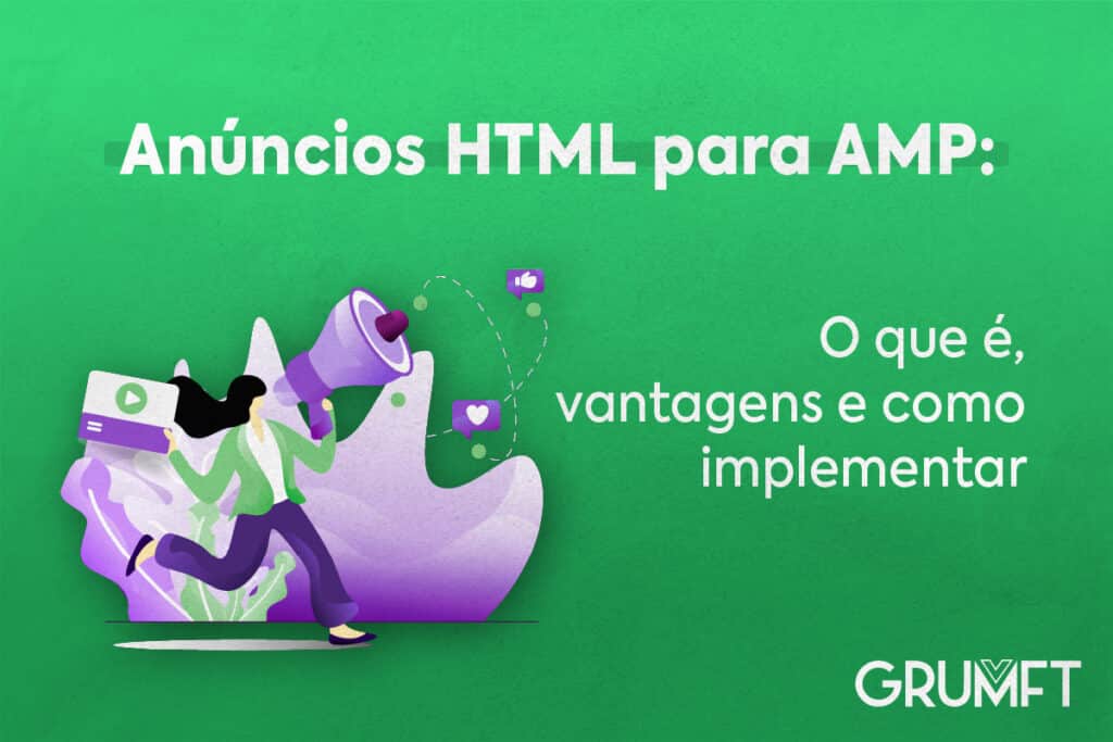 Anúncios HTML para AMP: o que é, vantagens e como implementar