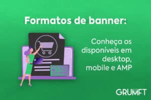 Formatos de banner em desktop, mobile e AMP