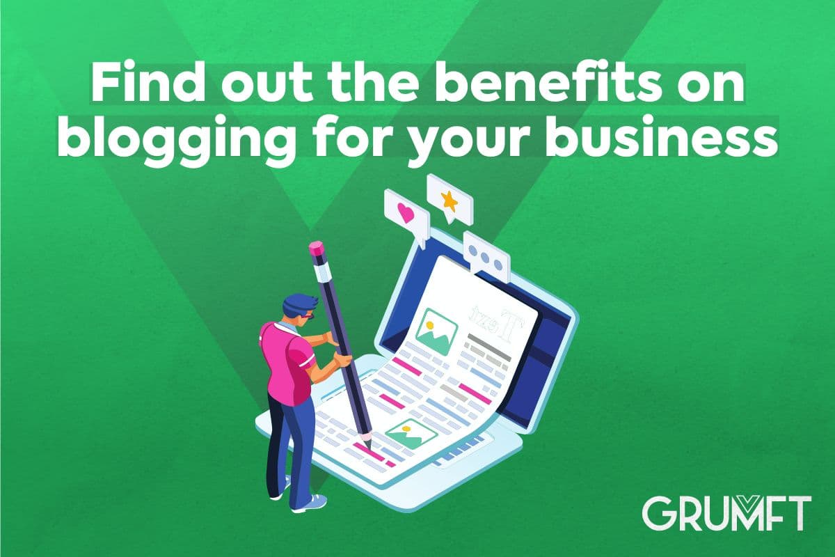 Find out the benefits on blogging for your business