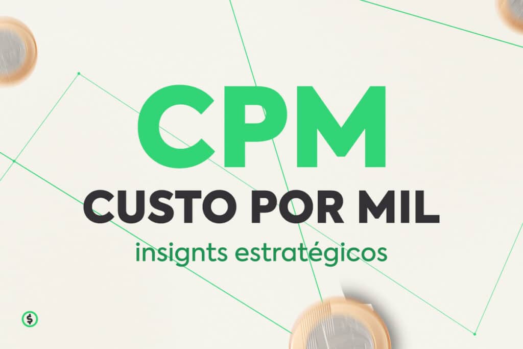 Custo por Mil (CPM): Insights Estratégicos