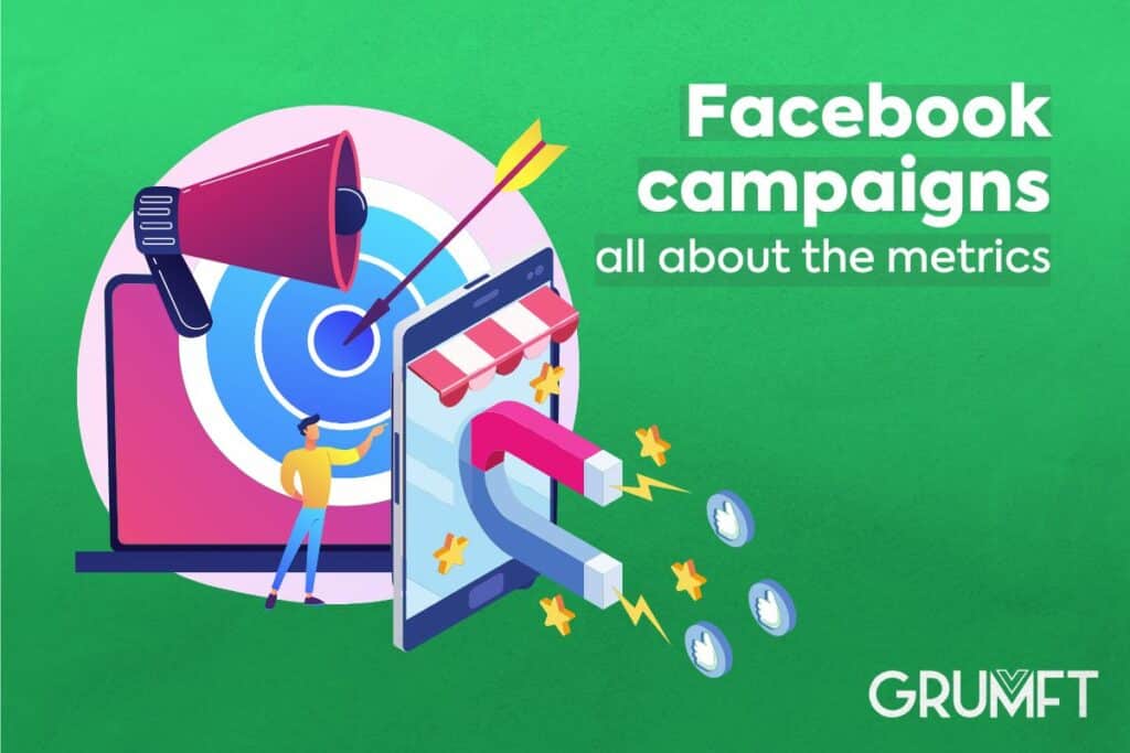 Facebook campaigns; all about the metrics 