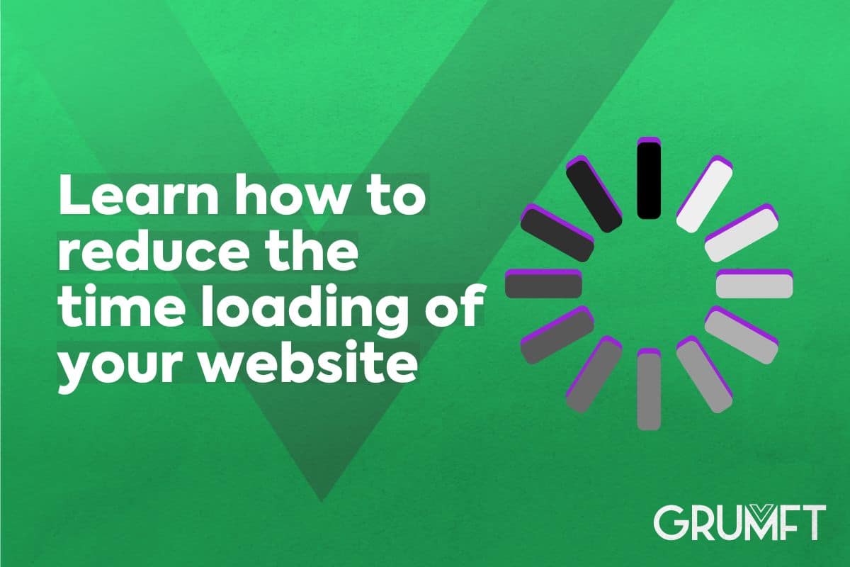 Learn how to reduce the time loading of your website