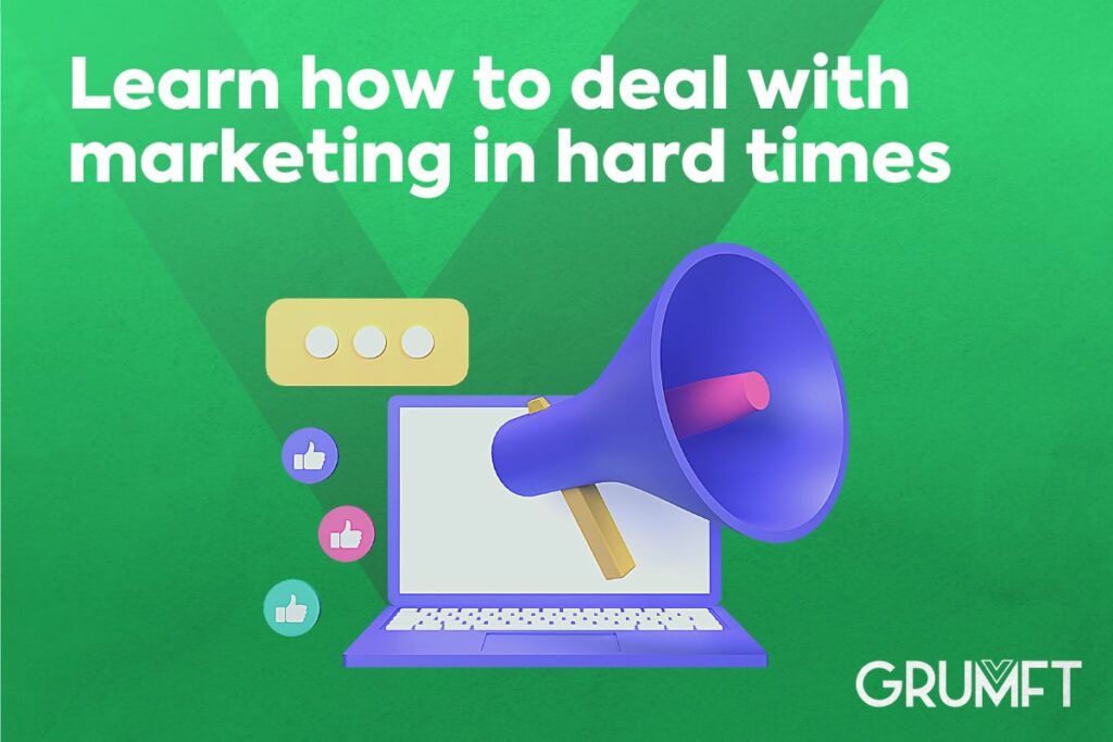 Learn how to deal with marketing in hard times 