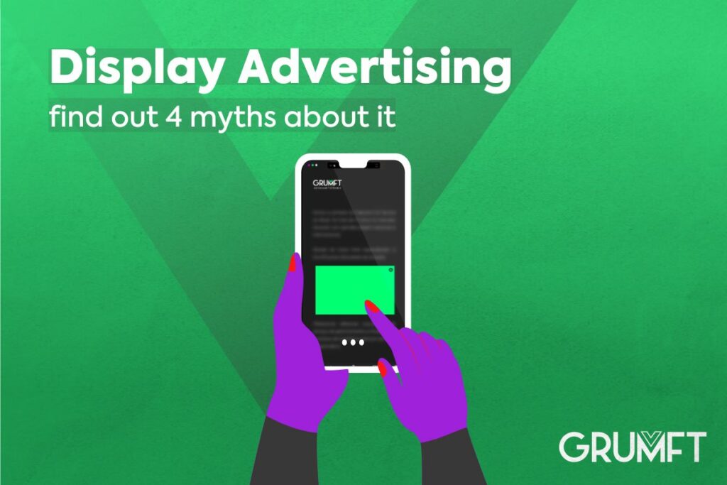 Display Advertising; find out 4 myths about it