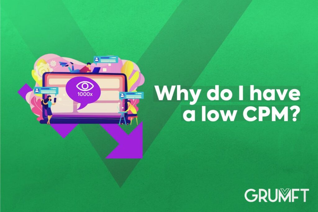 Why do I have a low CPM?