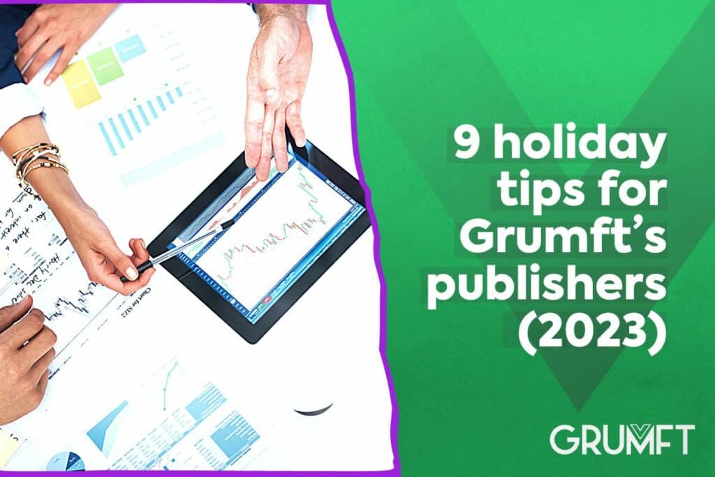 9 holiday tips for Grumft’s publishers (2023)