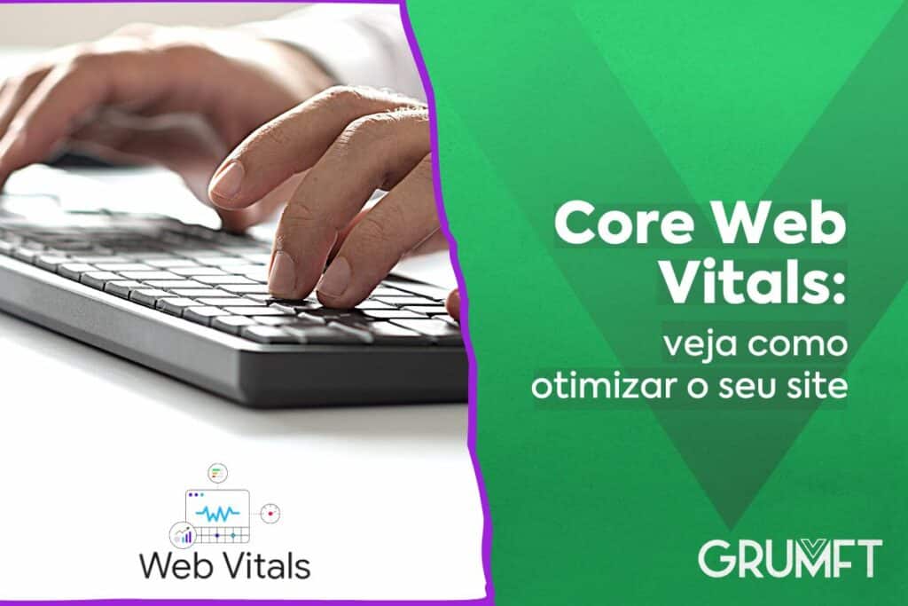 Core Web Vitals:  como otimizar o meu site?