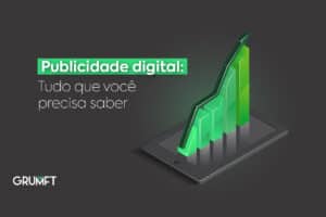 Publicidade digital: tudo que você precisa saber