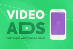 Video Ads (Anúncios de Vídeo): Maximize a Lucratividade