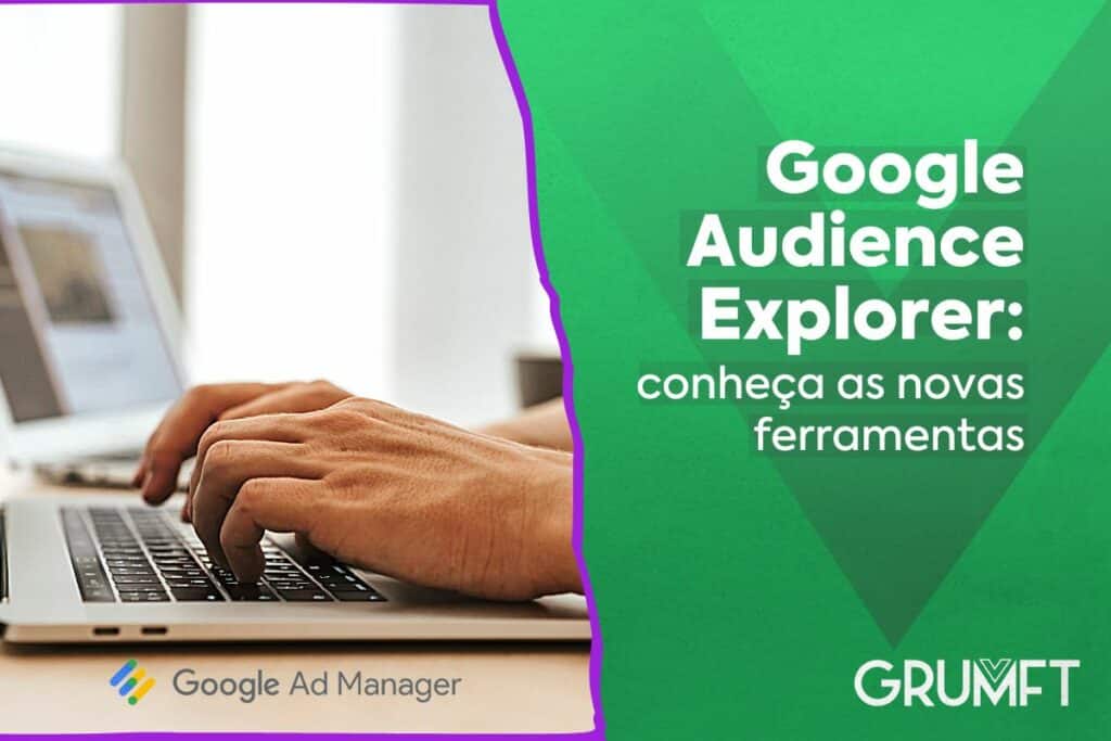 Google Audience Explorer: novas ferramentas
