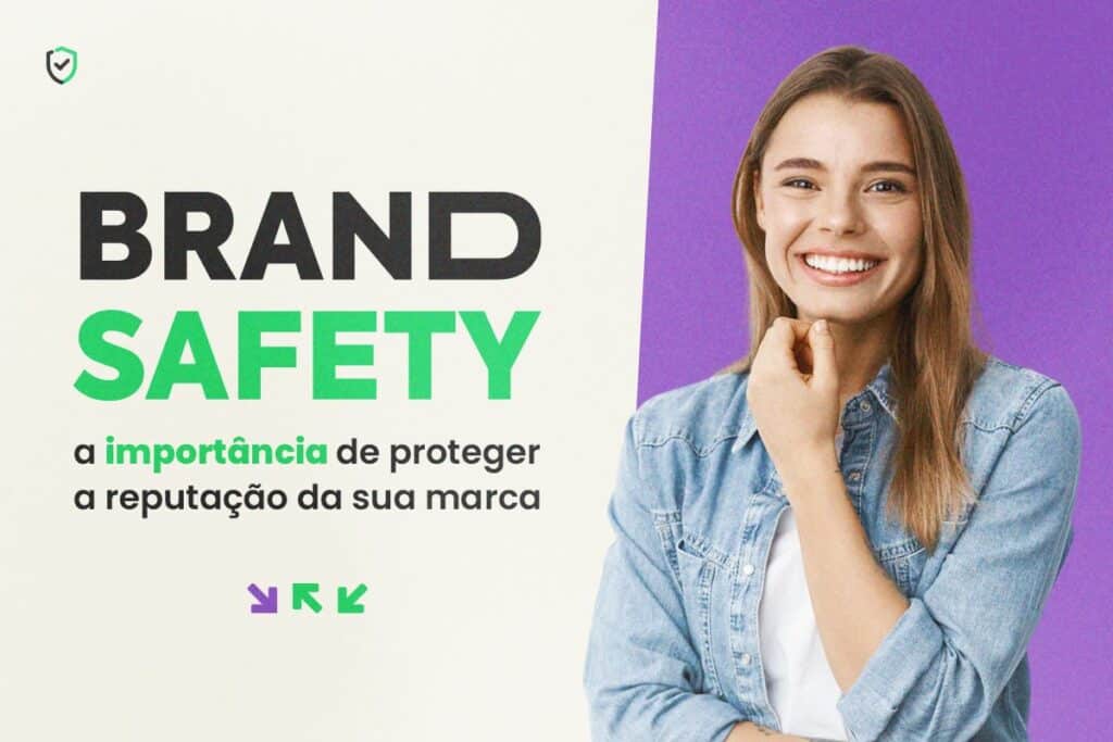 Brand Safety: A Importância de Proteger a Reputação da Sua Marca