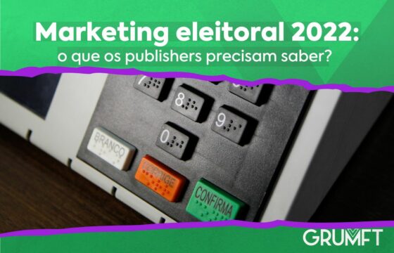 Marketing eleitoral 2022: o que os publishers precisam saber?