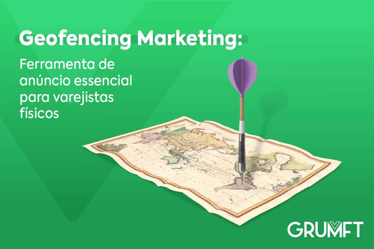Geofencing Marketing: ferramenta de anúncio essencial para varejistas físicos