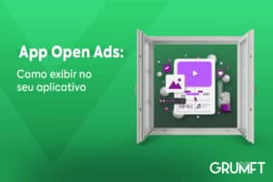 App Open ads (anúncios de abertura do app): como exibir?