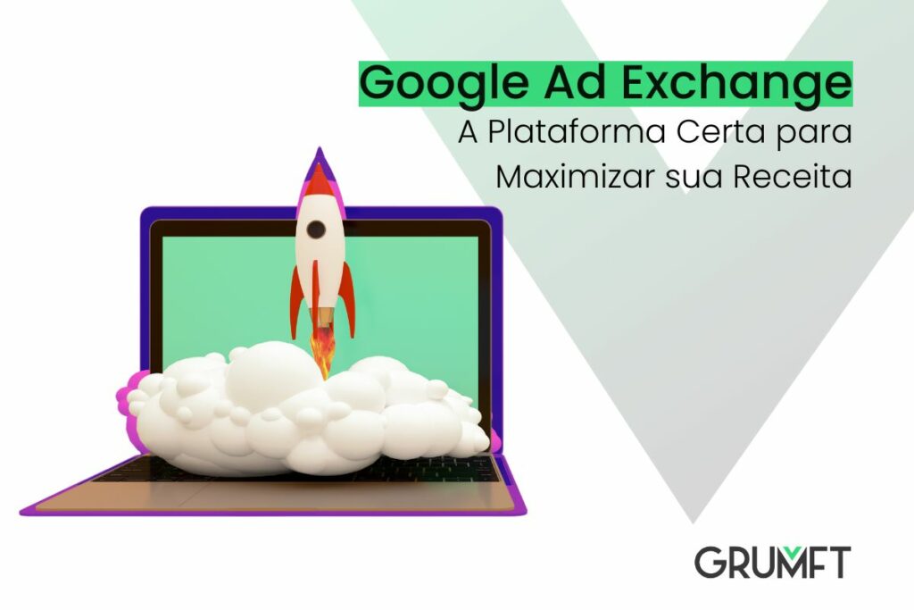 Google Ad Exchange: A Solução para Maximizar sua Receita