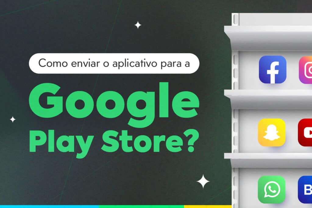 Como enviar o aplicativo para a Google Play Store?