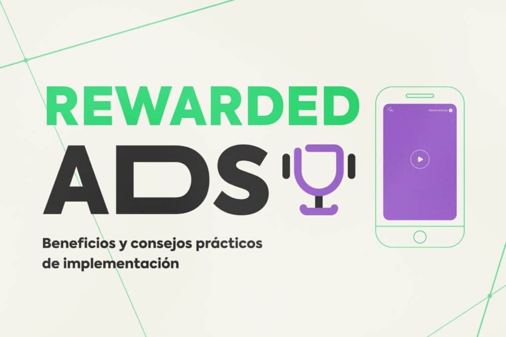 Rewarded Ads (Anuncios Recompensados): Una Herramienta Poderosa