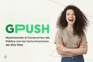 GPush: Maximizando el Engajamiento del Público con Comunicaciones Onsite