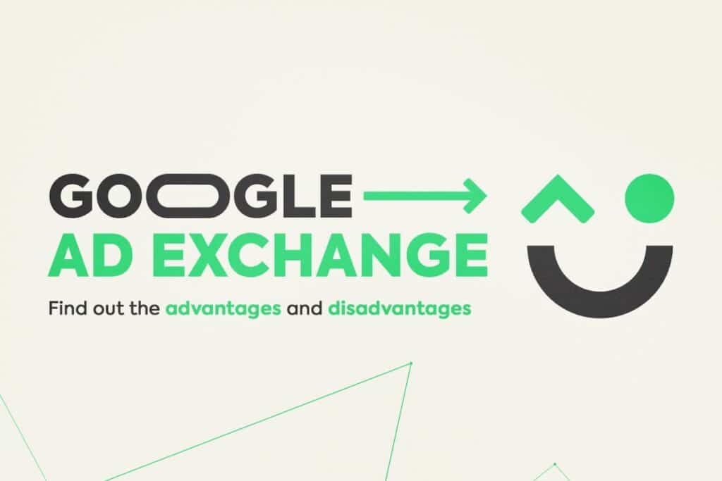Google Ad Exchange: Discover the Advantages and Disadvantages