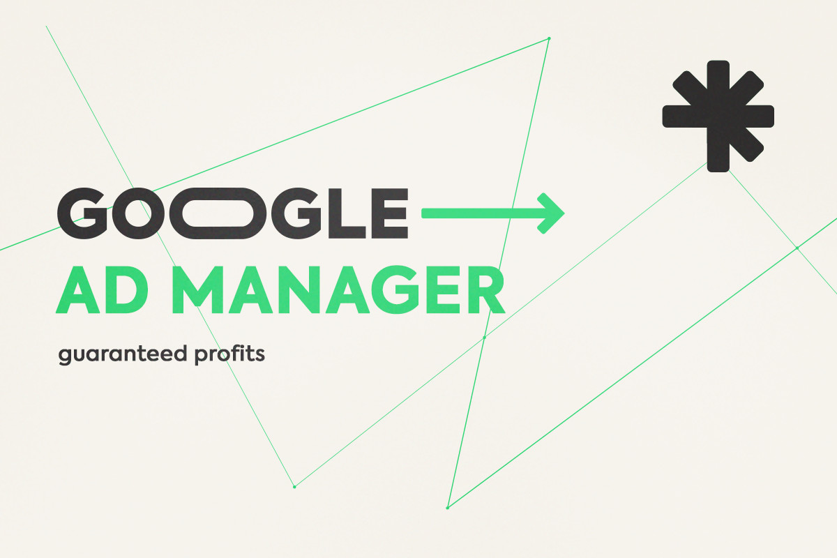 Google Ad Manager: Guaranteed Profits!