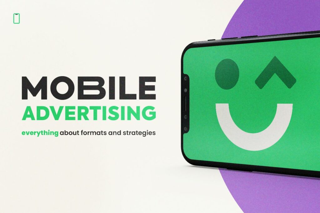 Mobile Advertising: Everything about Formats and Strategies