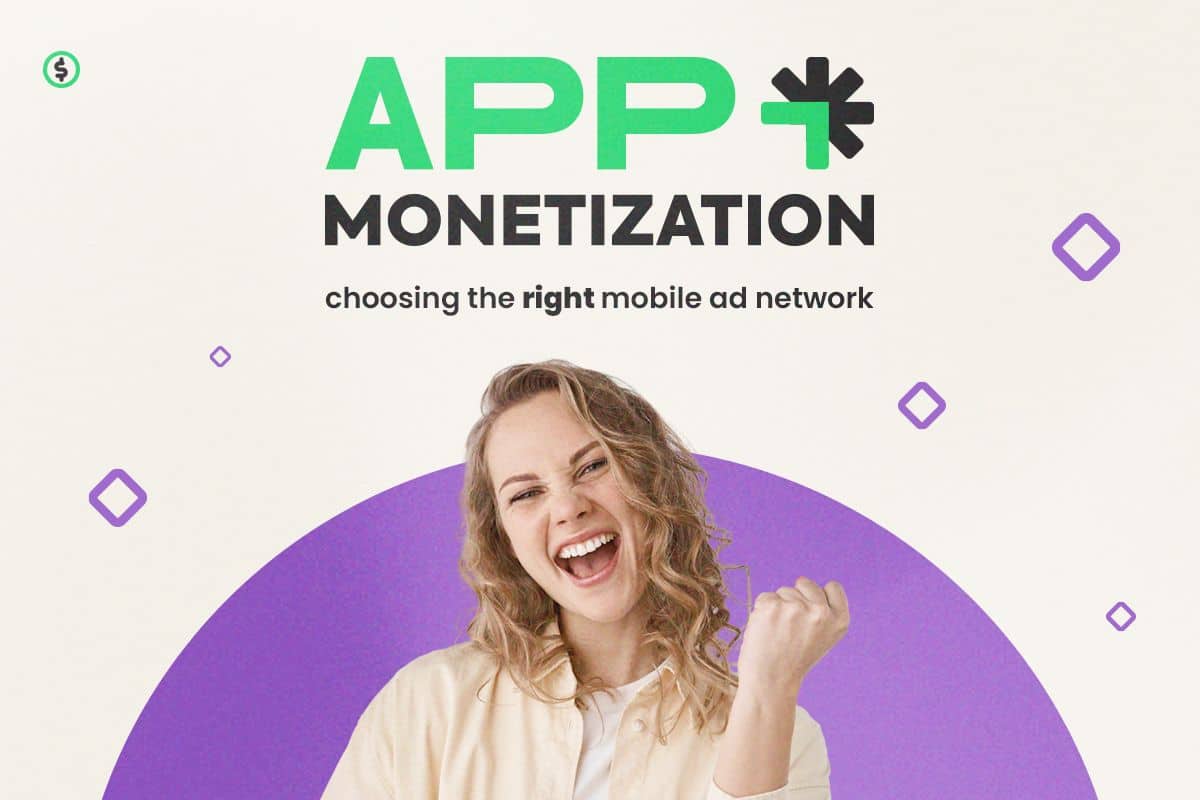 App Monetization: Choosing the Right Mobile Ad Network