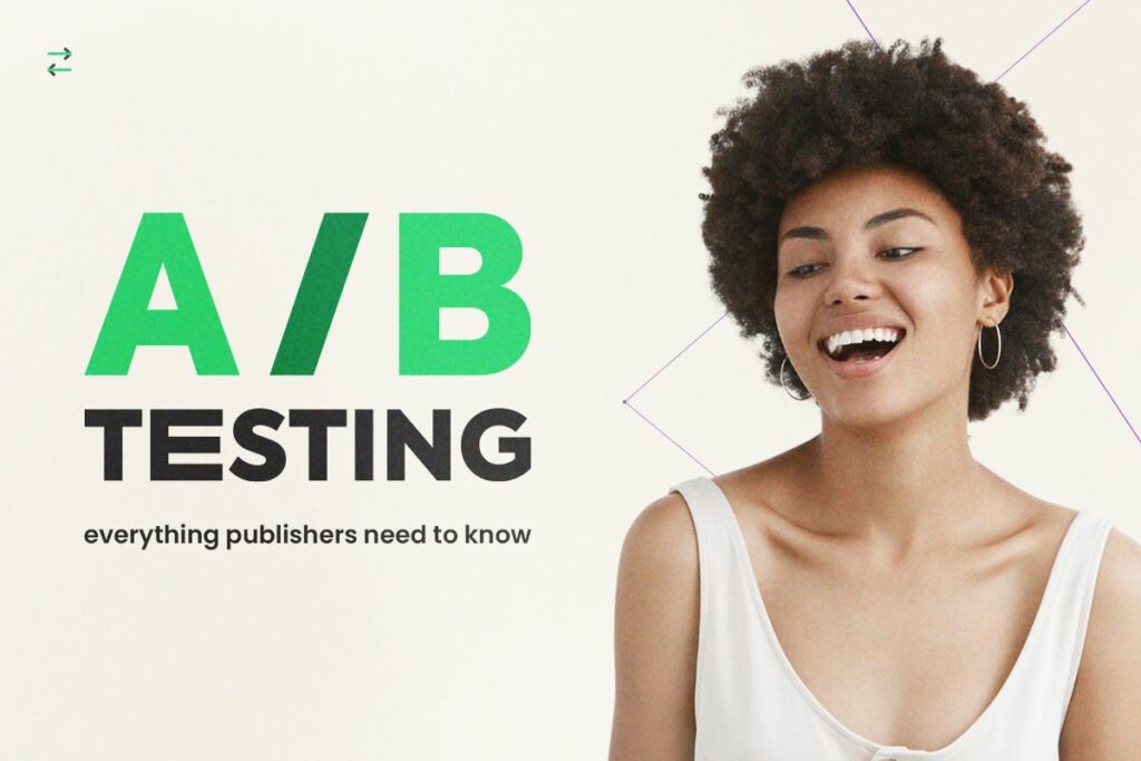 A/B Testing: Everything Publishers Need to Know