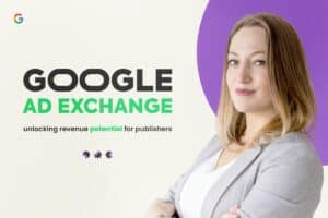 Google Ad Exchange: Unlocking Revenue Potential for Publishers