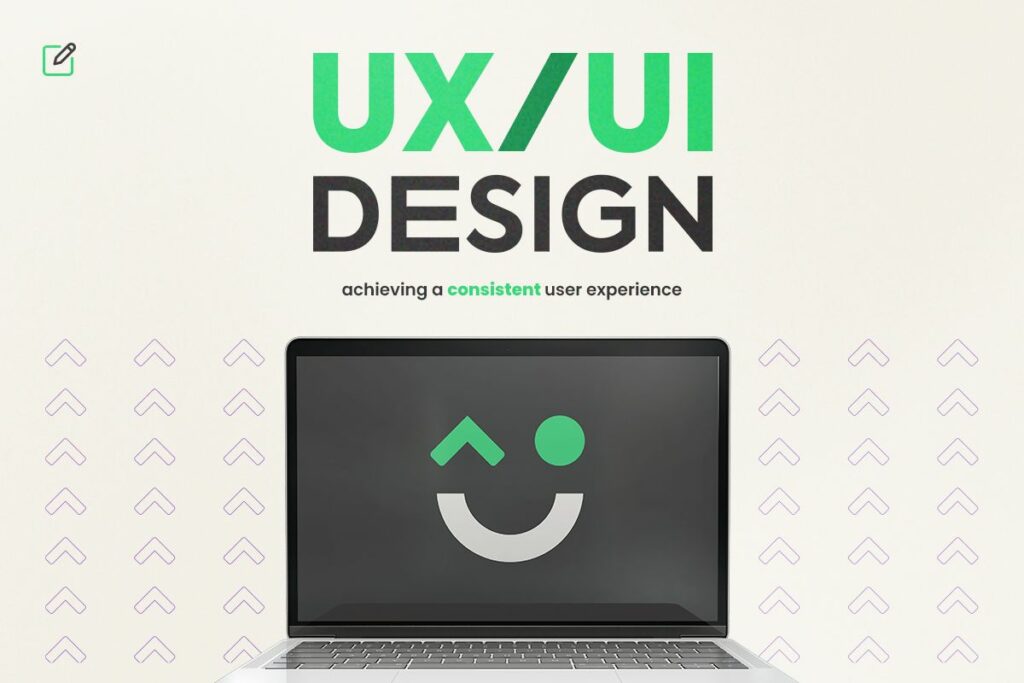 UX/UI Design: Achieving a Consistent User Experience