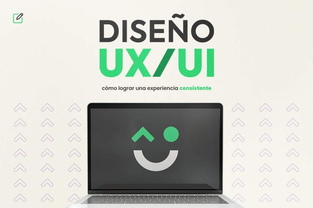 Diseño UX/UI: Cómo Lograr una Experiencia Consistente