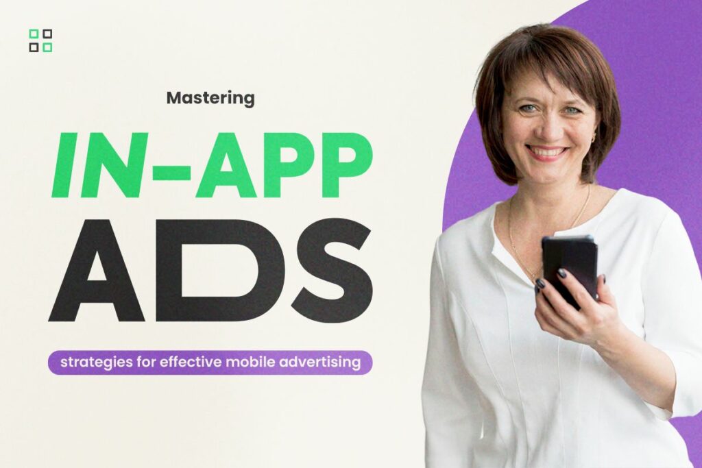 Mastering In-App Ads: Strategies for Effective Mobile Advertising