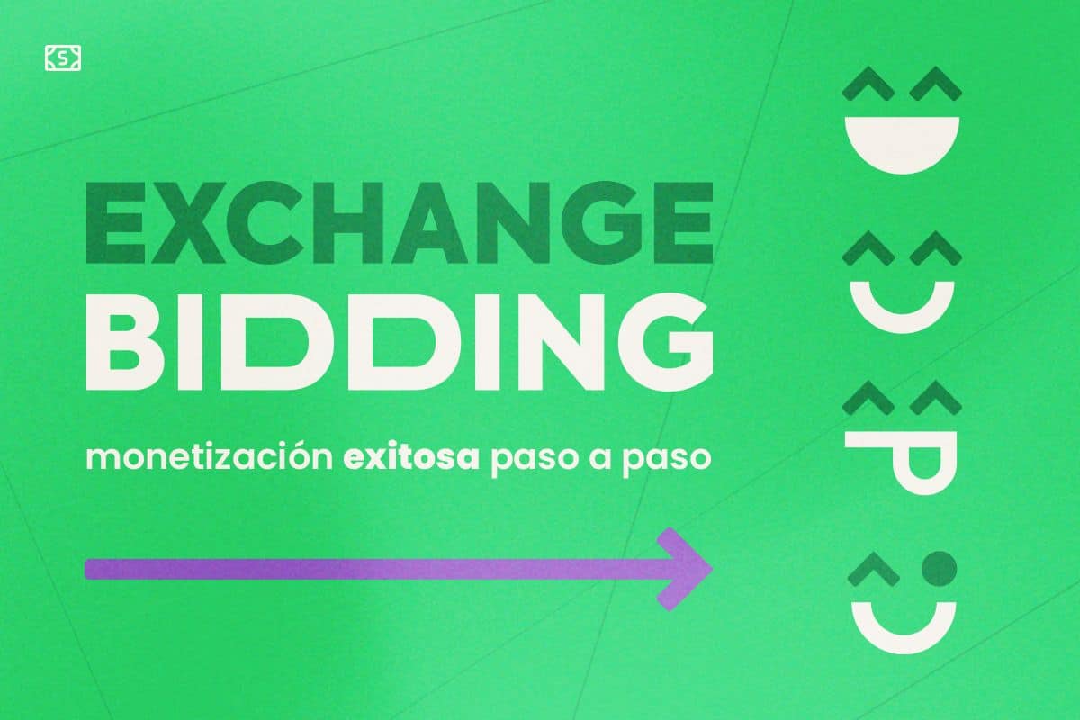 Desvelando el Exchange Bidding: monetización exitosa paso a paso