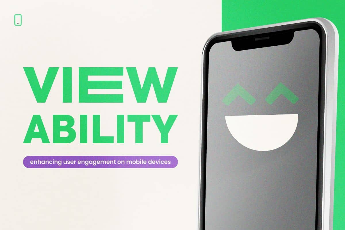 Viewability: Enhancing User Engagement on Mobile Devices