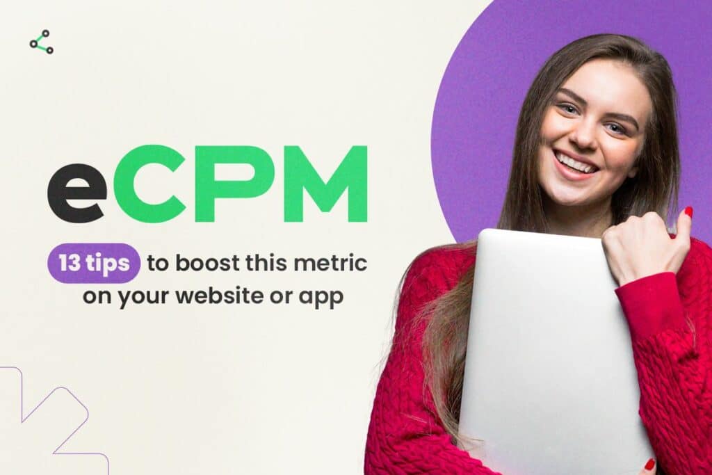 Increasing eCPM: 13 Tips for Your Website or App’s Success