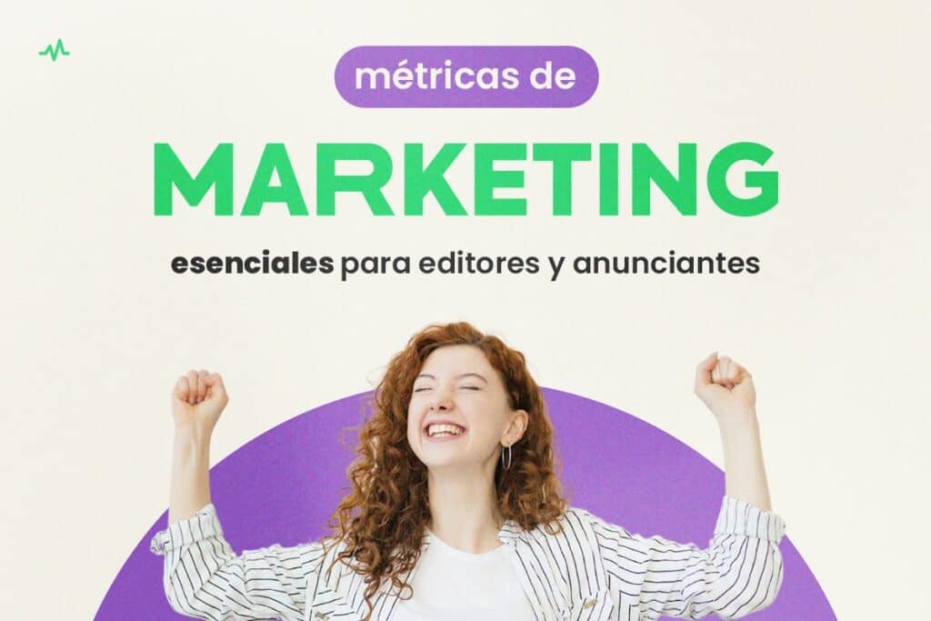 Métricas de Marketing Esenciales para Editores y Anunciantes