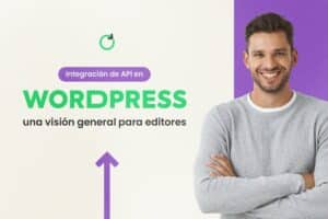 Integración de API en WordPress: Visión General para Editores