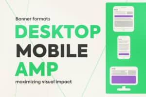 Banner Formats for Desktop, Mobile, and AMP: Maximizing Visual Impact