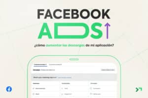 Facebook Ads: ¿Cómo Aumentar las Descargas de Aplicaciones?