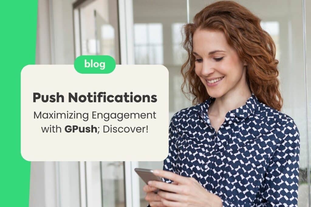 Push Notifications: Maximizing Engagement with GPush; Discover!