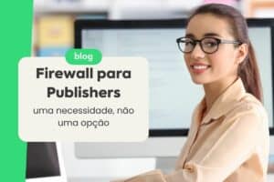 Firewall para Publishers: Uma Necessidade, Não Uma Opção