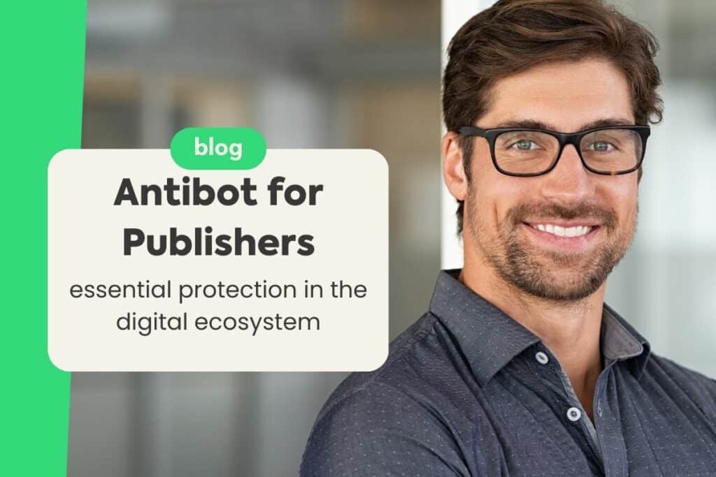 Antibot for Publishers: Essential Protection in the Digital Ecosystem