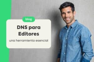 DNS para Editores: Una Herramienta Esencial