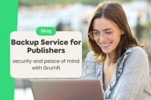 Backup Service for Publishers: Security and Peace of Mind with Grumft