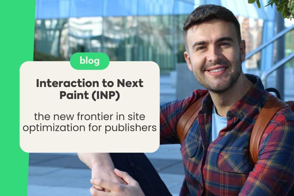 Interaction to Next Paint (INP): The New Frontier in Site Optimization for Publishers