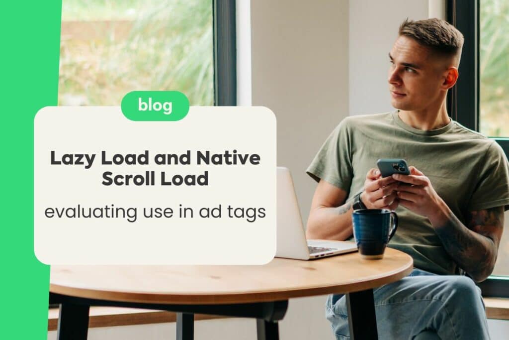 Lazy Load and Native Scroll Load: Evaluating Use in Ad Tags