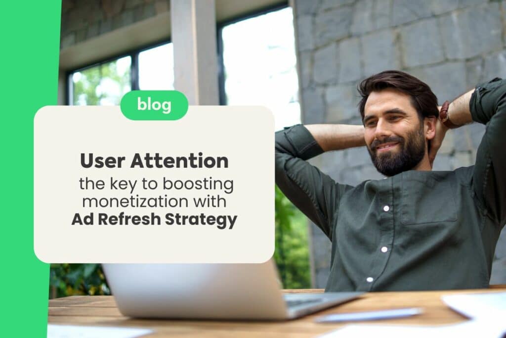 User Attention: The Key to Boosting Monetization with Ad Refresh Strategy