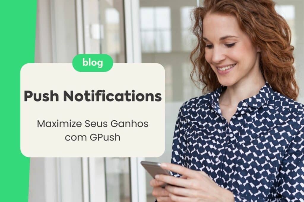 Push Notifications: Maximize Seus Ganhos com GPush
